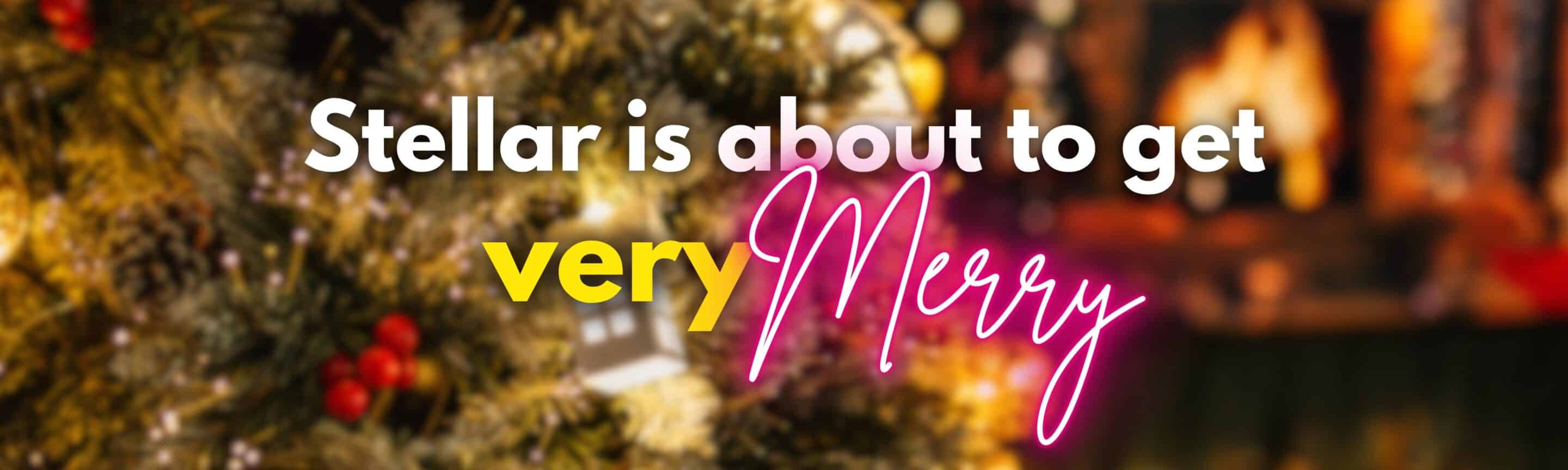 Stellar Lighting showing text Stellar is about to get very Merry over a blurred festive background